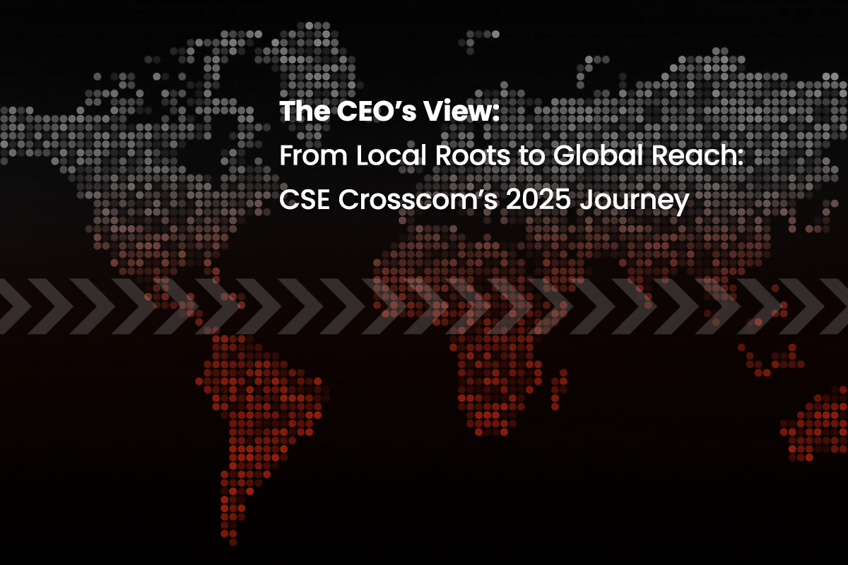 From Local Roots to Global Reach: CSE Crosscom’s 2025 Journey