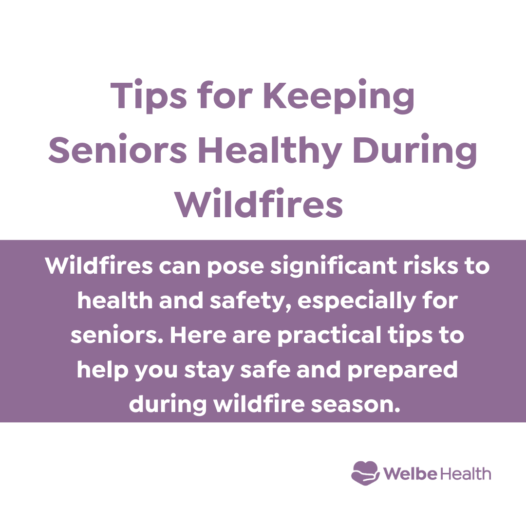 Supporting Seniors During California Wildfires: Resources and Tips for Staying Safe&nbsp;