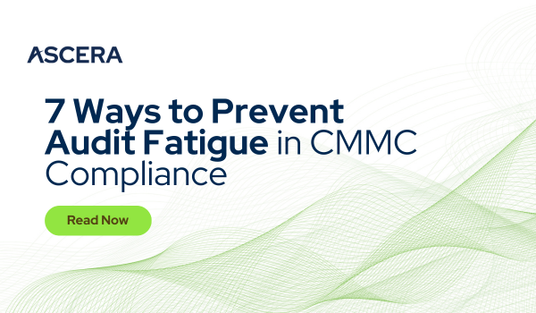7 Ways to Prevent Audit Fatigue in CMMC Compliance