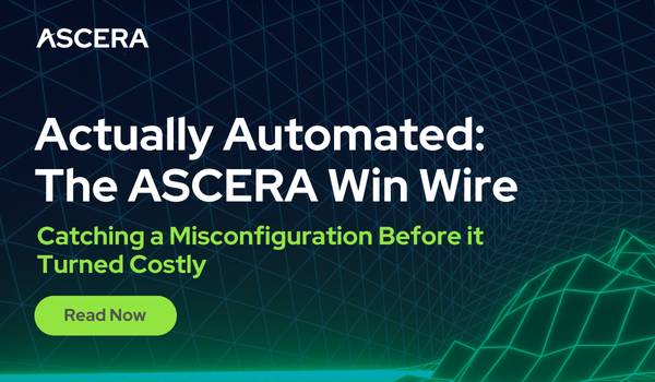 Actually Automated: The ASCERA Win Wire — Catching a Misconfiguration Before it Turned Costly