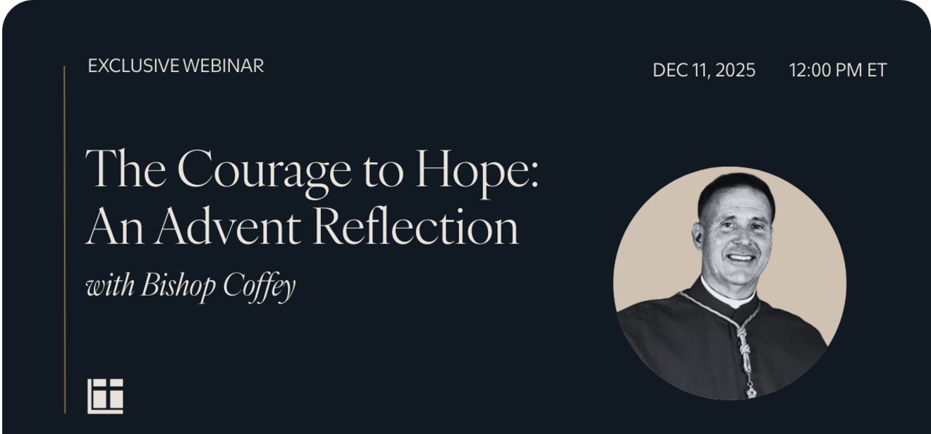 The Courage to Hope: An Advent Reflection with Bishop Coffey