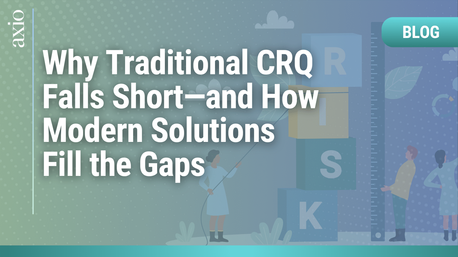 Why Traditional CRQ Falls Short — and How Modern Solutions Fill the Gaps