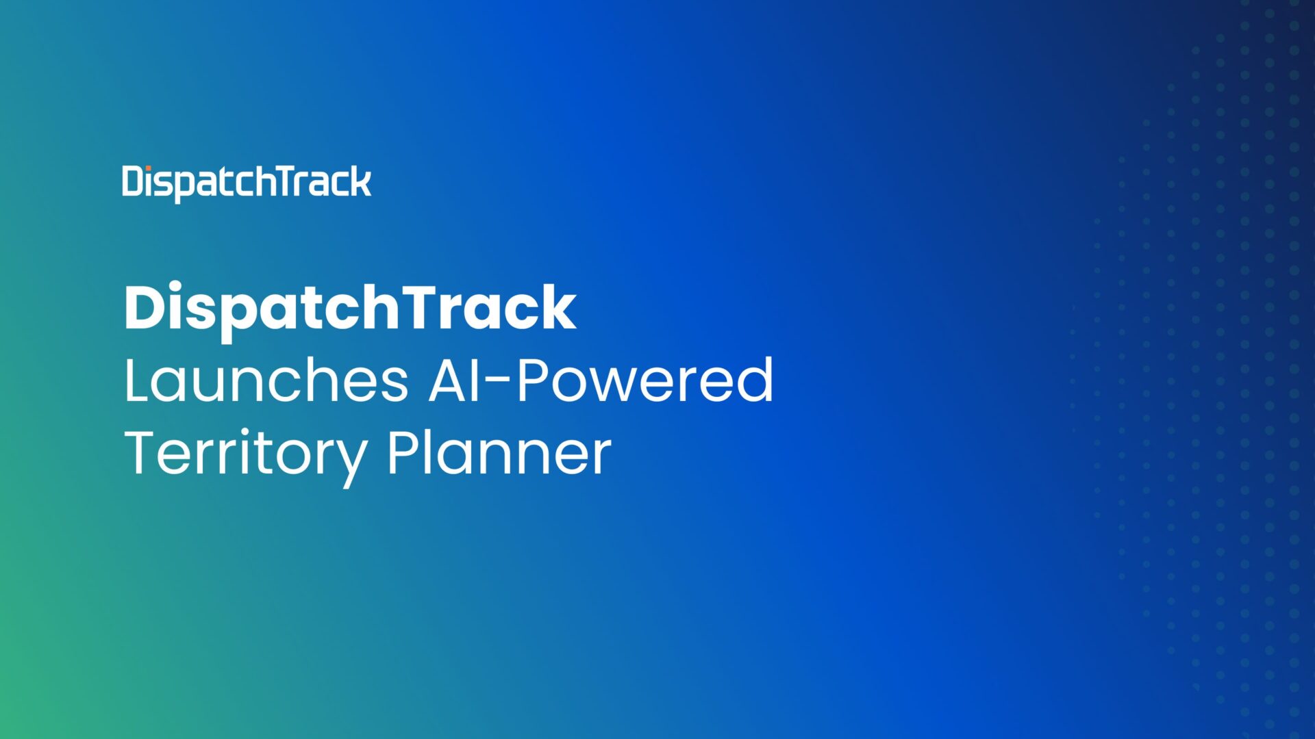 DispatchTrack Launches AI-Powered Territory Planner