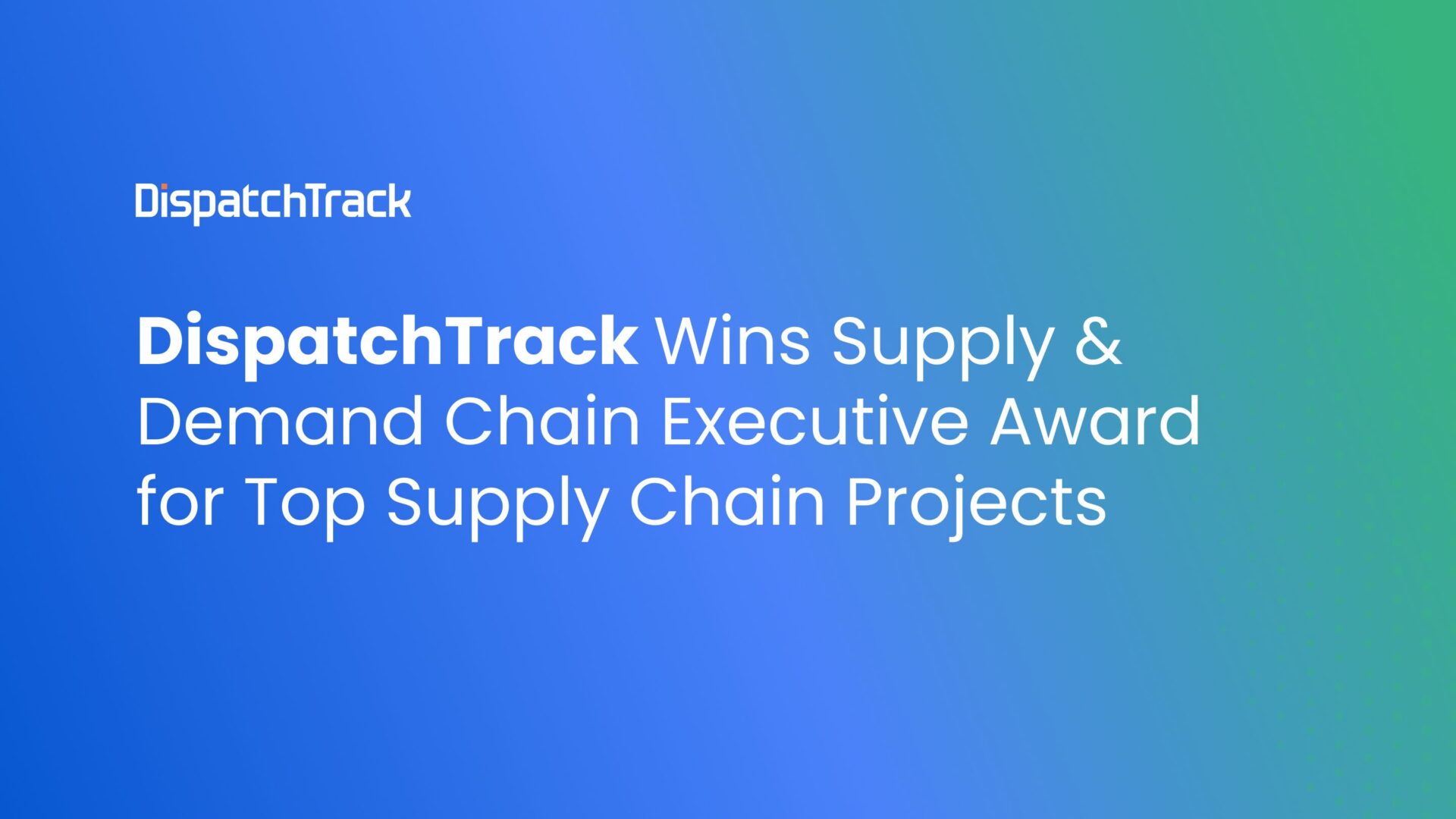 DispatchTrack Wins Supply & Demand Chain Executive Award for Top Supply Chain Projects