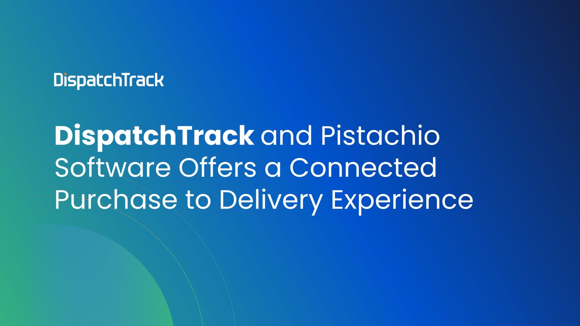 DispatchTrack and Pistachio&nbsp;Software Offers a Connected Purchase to Delivery Experience