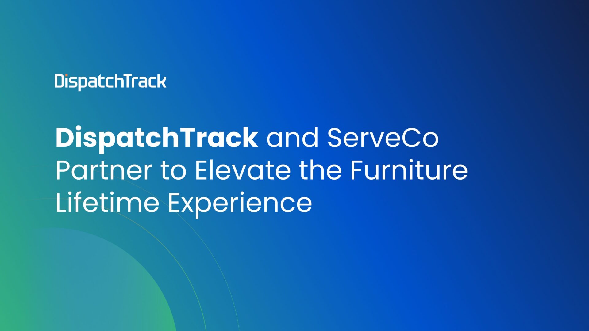 DispatchTrack and ServeCo Partner to Elevate the Furniture Lifetime Experience
