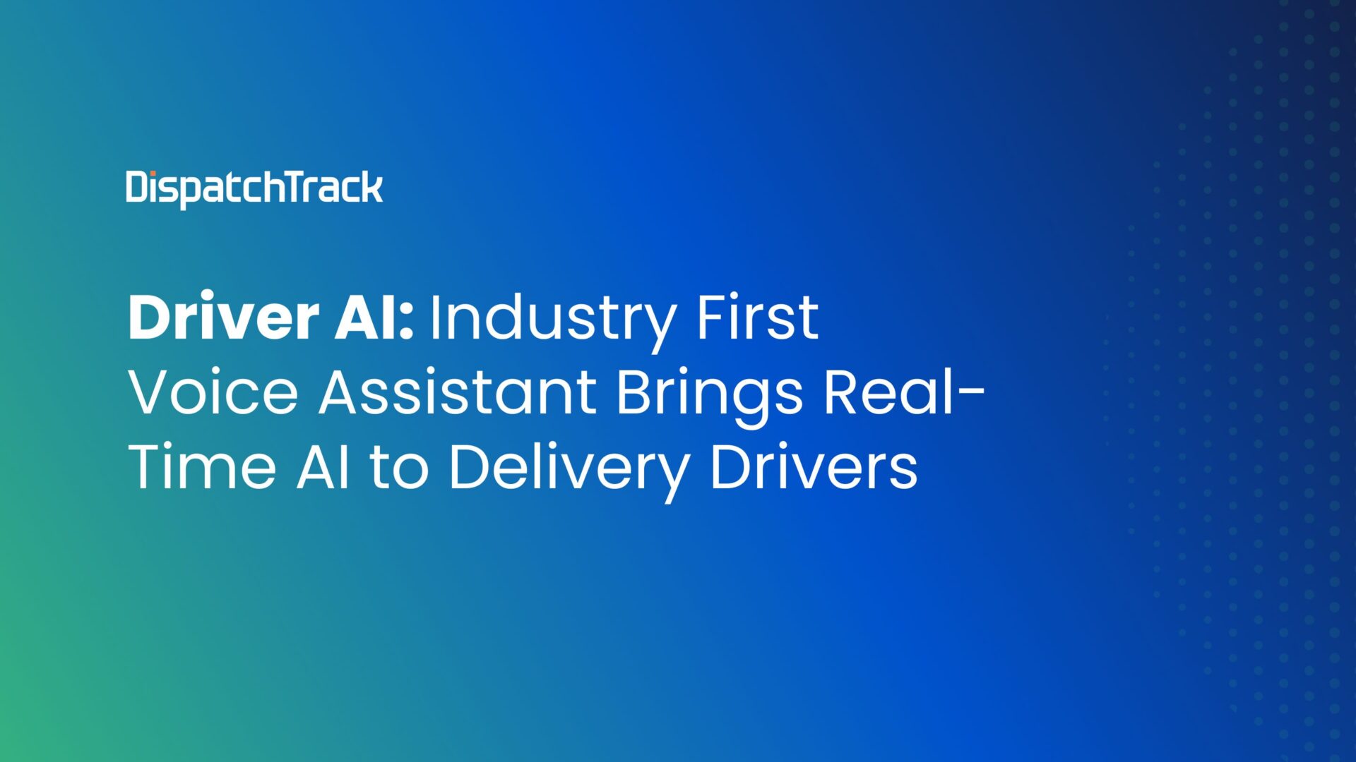 Driver AI: Industry First Voice Assistant Brings Real-Time AI to Delivery Drivers