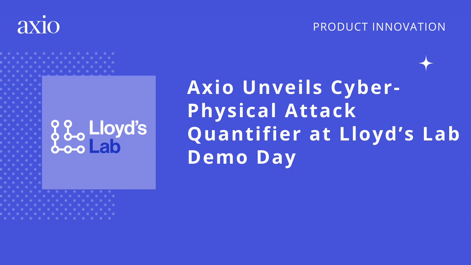 Axio Unveils Cyber-Physical Attack Quantifier at Lloyd’s Lab Demo Day
