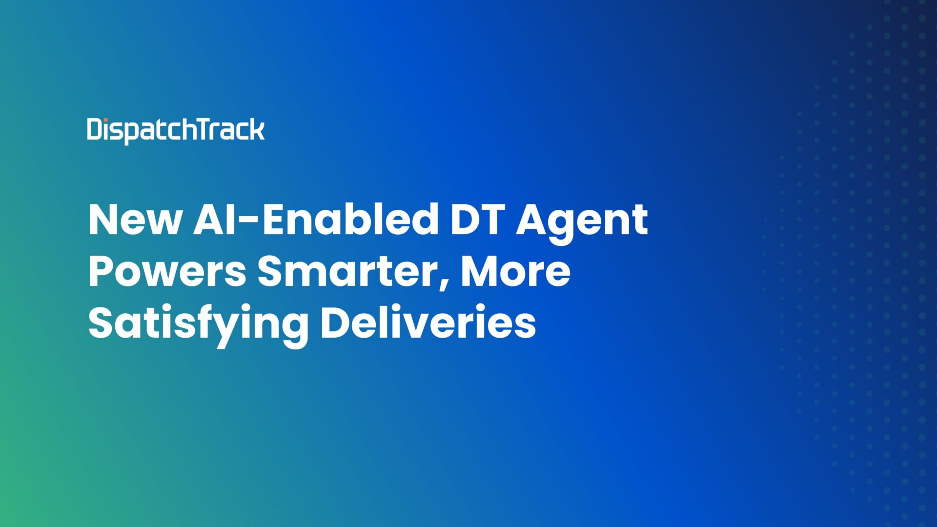 New AI-Enabled DT Agent Powers Smarter, More Satisfying Deliveries