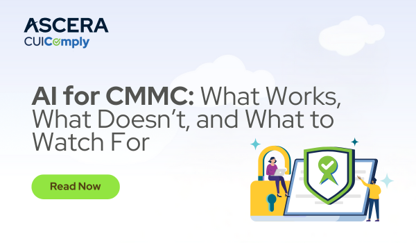 AI for CMMC: What Works, What Doesn’t, and What to Watch For&nbsp;