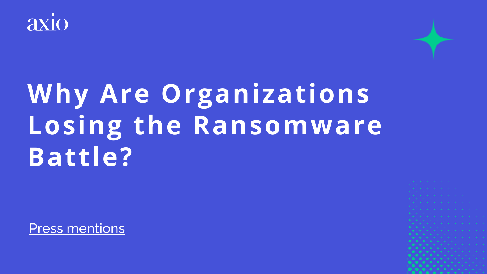 Why Are Organizations Losing the Ransomware Battle?